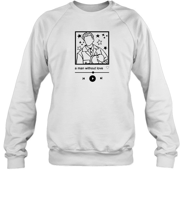 Funny A Man Without Love Sweatshirt