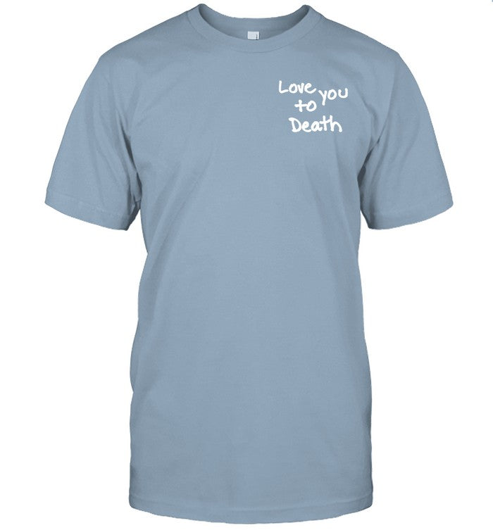 Ted Nivison Love You To Death T Shirt