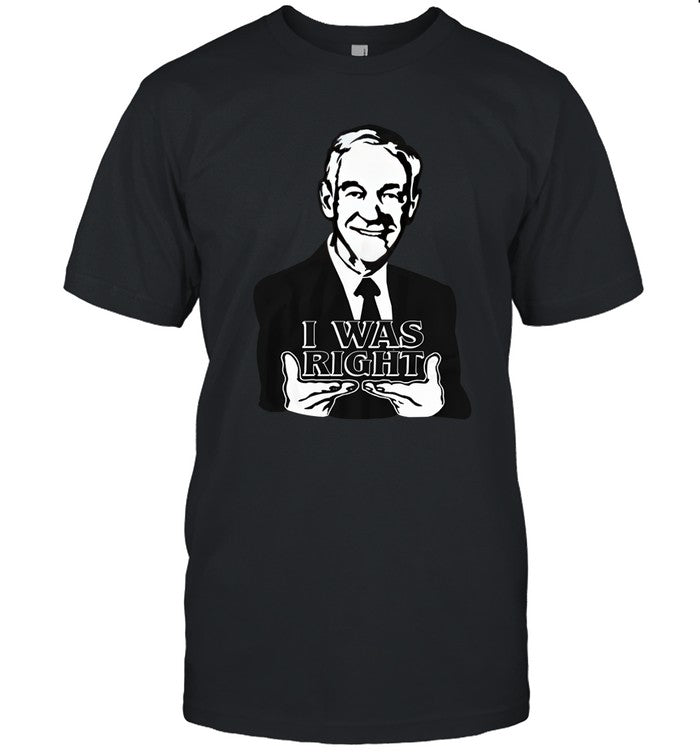 The Redheaded Libertarian Ron Paul I Was Right Shirt