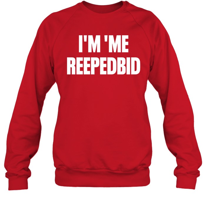 I'm 'Me Reepedbid Shirt RDalle2