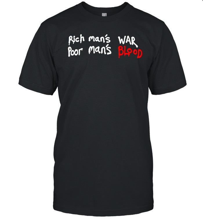 Rich Man's War Poor Man's Blood Shirt
