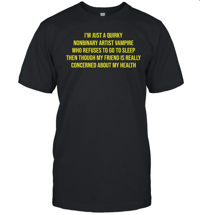 Ohthesunnyside I'm Just A Quirky Nonbinary Artist Vampire Shirt