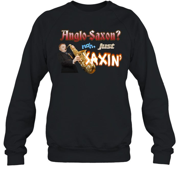 Anglo-Saxon Nah Just Saxin Hoodie