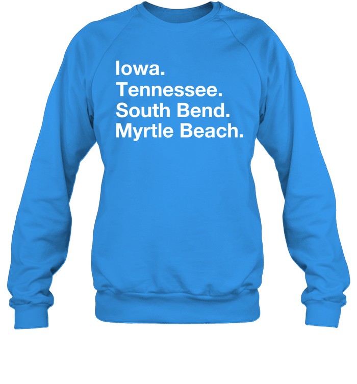 Iowa Tennessee South Bend Myrtle Beach Hoodie