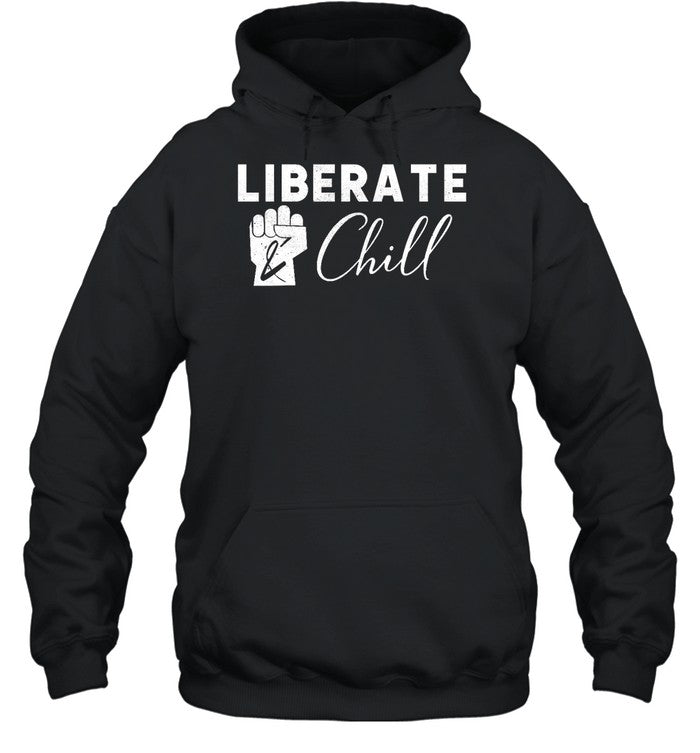 Funny Liberate And Chill Hoodie