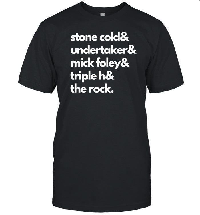Cold& Undertaker& Mick Foley& Triple H& The Rock Tee