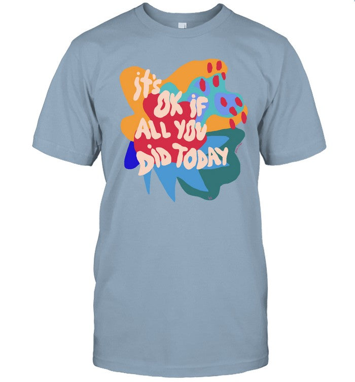 Leรยฏ It's Ok If All You Did Today Shirt