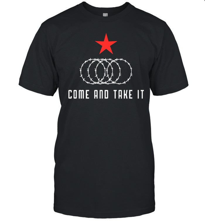 Joe Pemberton Come And Take It Texas Border Razor Wire Immigration Patriotic Tee