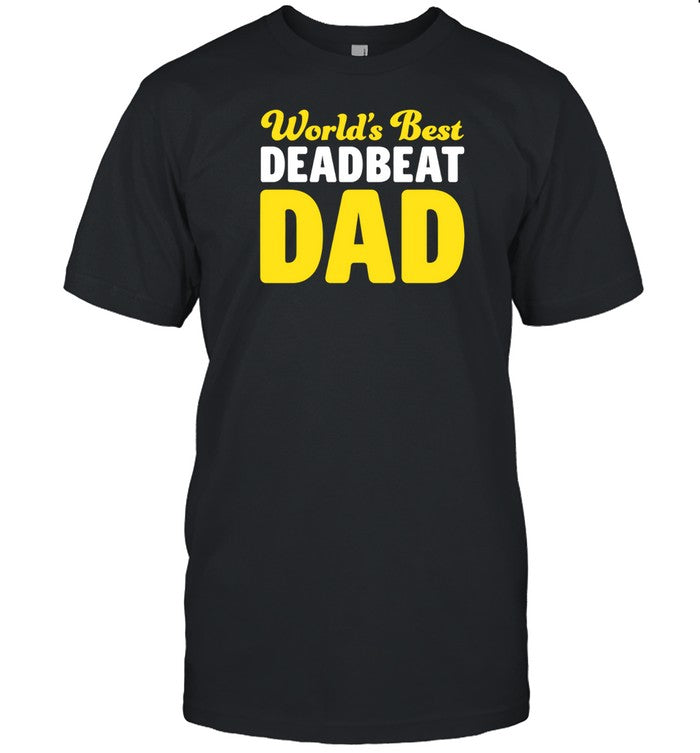 World's Best Deadbeat Dad Shirt