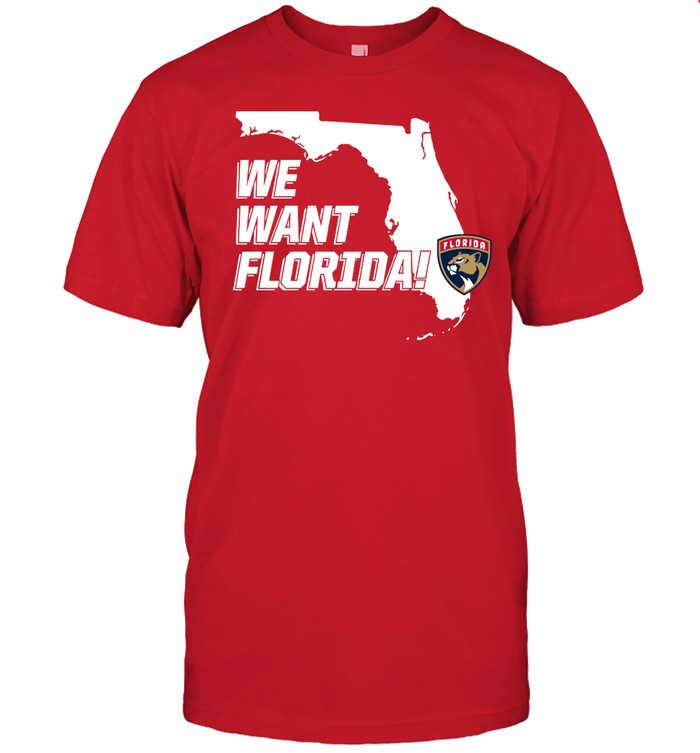 Florida Panthers We Want Florida Shirt