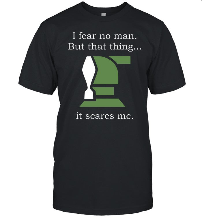 Helldivers I Fear No Man But That Thing It Scares Me Tee
