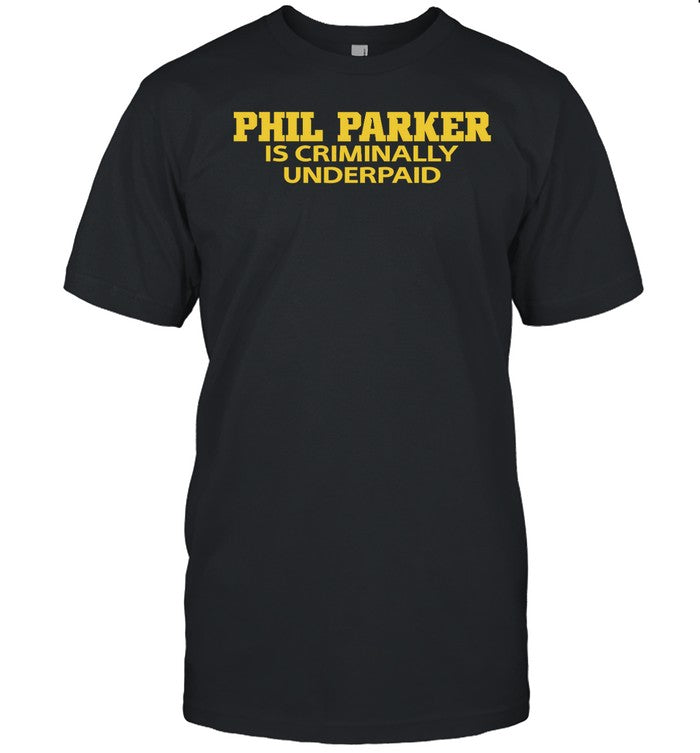 Iowa Phil Parker Is Criminally Underpaid Shirts