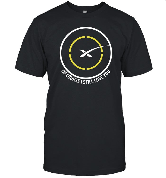 Spacex Of Course I Still Love You Drone Ship Shirt