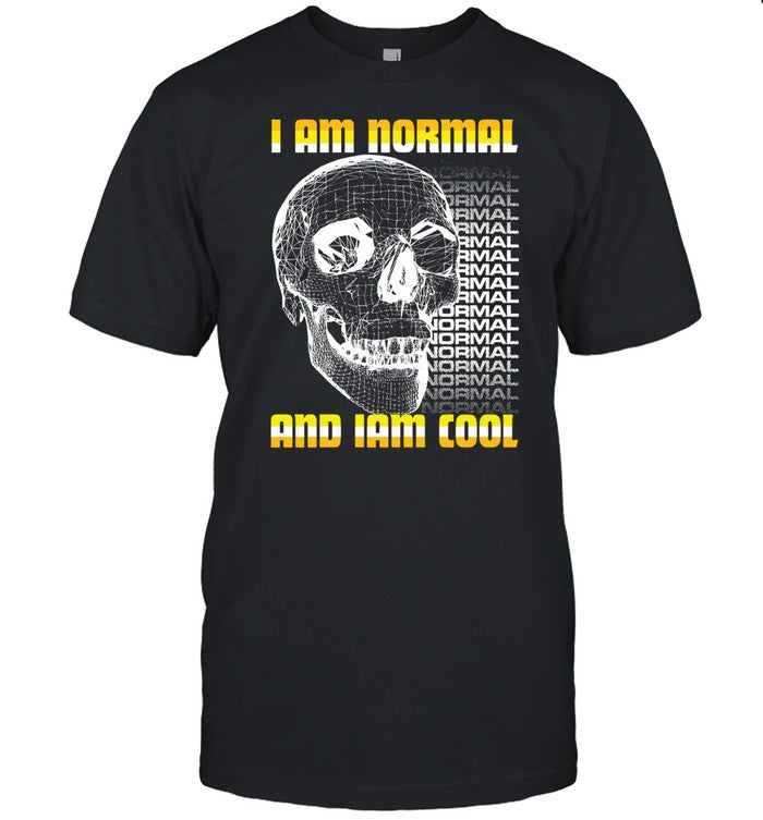 I Am Normal And Iam Cool Shirt