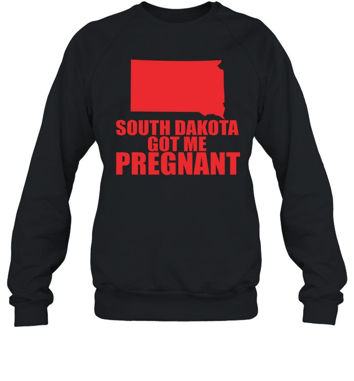 South Dakota Got Me Pregnant State Shirt