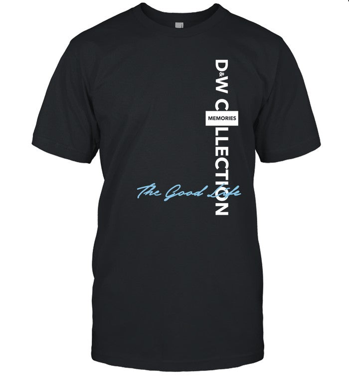 D & W Collection The Good Life Memories Shirt