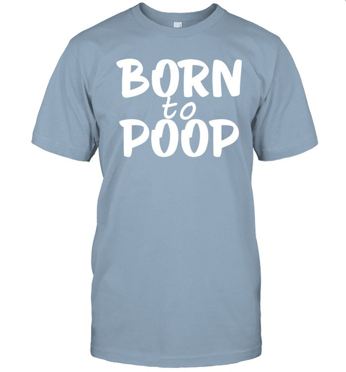 Walkersamps3 Born To Poop Shirt