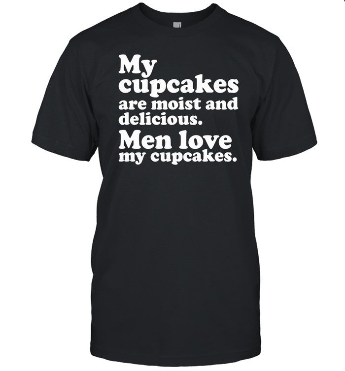 Matteo Lane Wearing My Cupcakes Are Moist And Delicious Men Love My Cupcakes Shirt