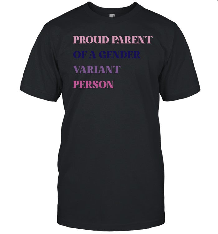 Drunkenmantis Proud Parent Of A Gender Variant Person Shirt