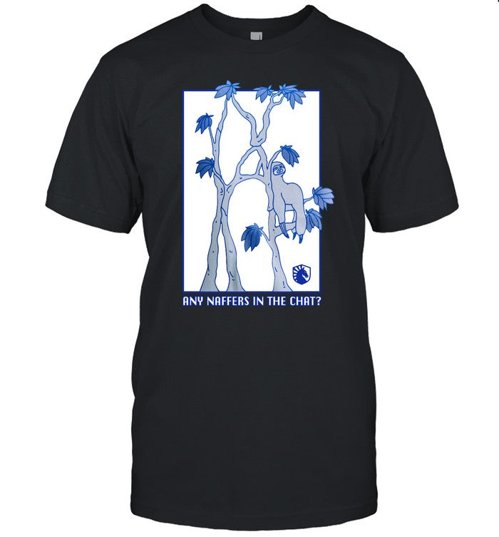 Team Liquid Csgo Any Naffers In The Chat Shirt
