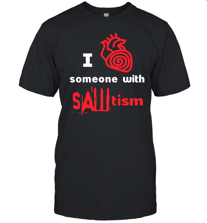 I Heart Someone With Sawtism Tee