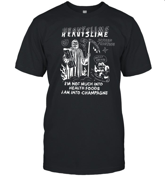 Eric Kenney Heavyslime Screen Printing I'm Not Much Into Health Foods I Am Into Champagne Tee