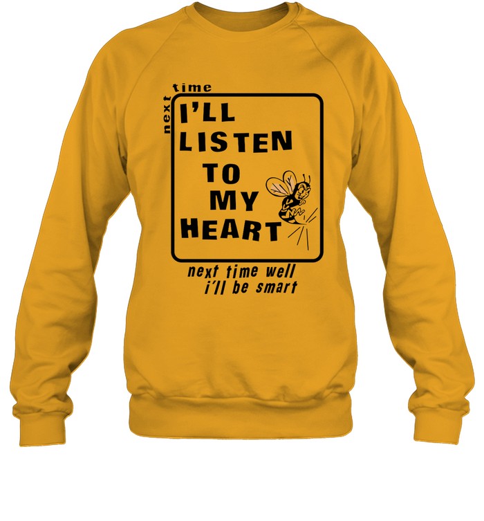 I'll Listen To My Heart Sweatshirt