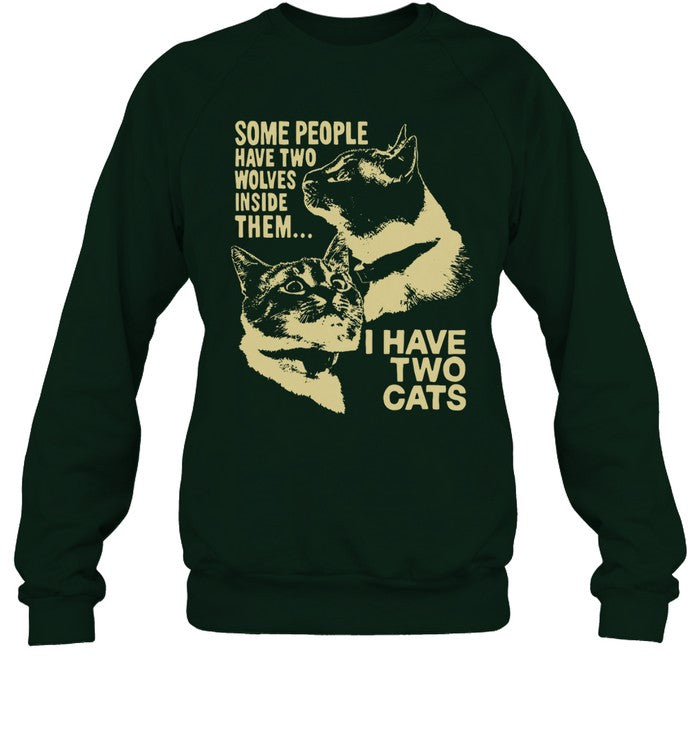 Some People Have Two Wolves Inside Them I Have Two Cats Hoodie