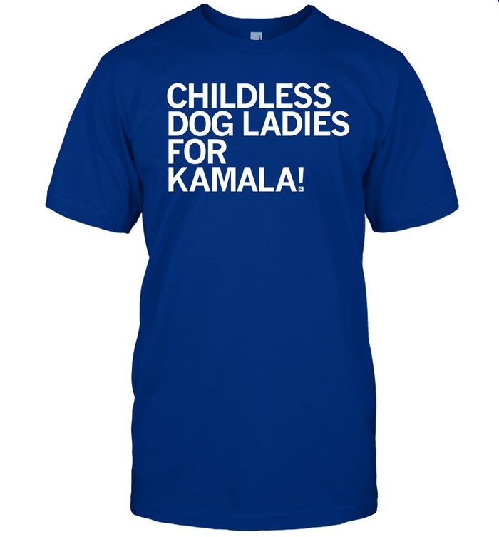 Childless Dog Ladies For Kamala Tee Shirt