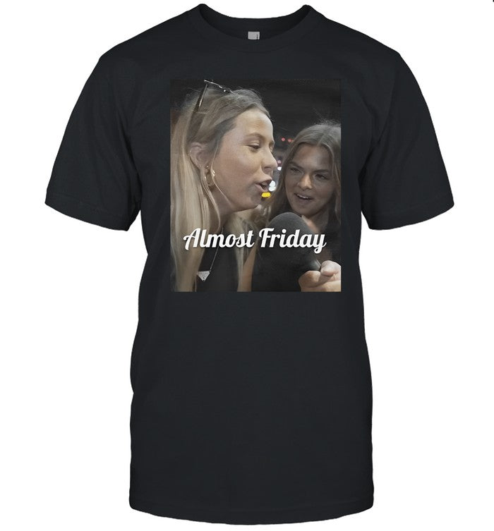 Fridaybeers Almost Friday Hawk Tuah Tee Shirt