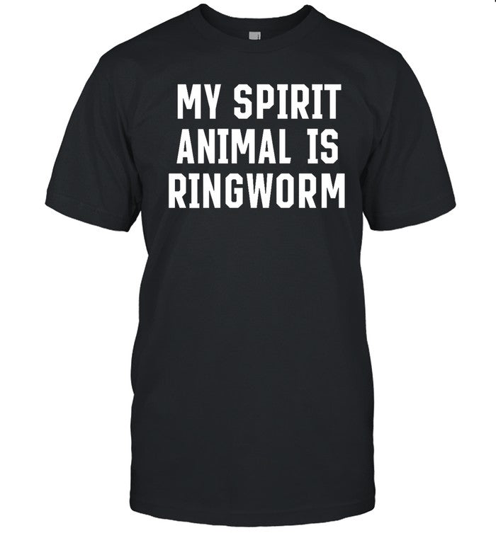 Ewdatsgross My Spirit Animal Is Ringworm Shirt