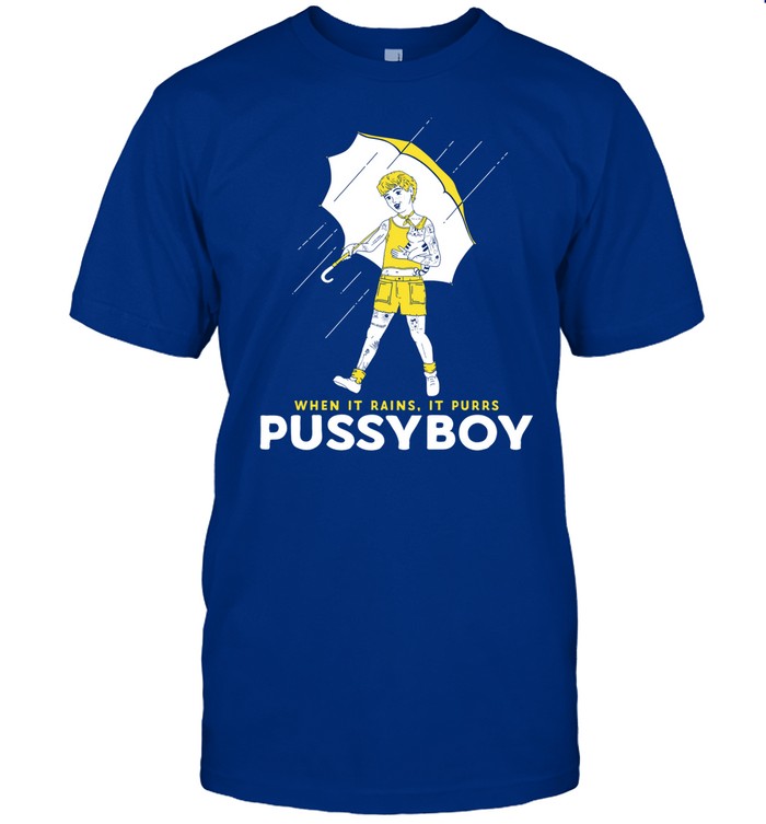 When It Rains It Purrs Pussyboy Shirt