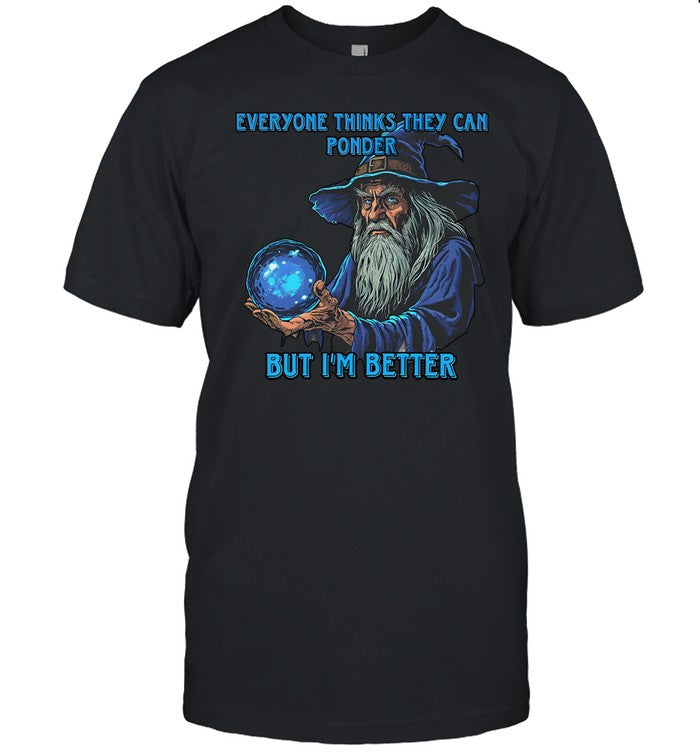 Craggyscorner Everyone Thinks They Can Ponder But I’M Better Tee