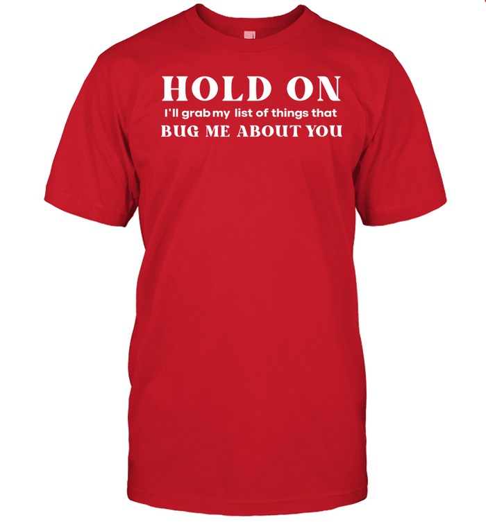 Janelle Says Hold On I'll Grab My List Of Things That Bug Me About You Tee