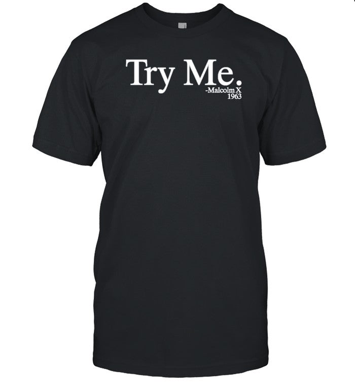 Funny Try Me Malcolm X 1963 T Shirt