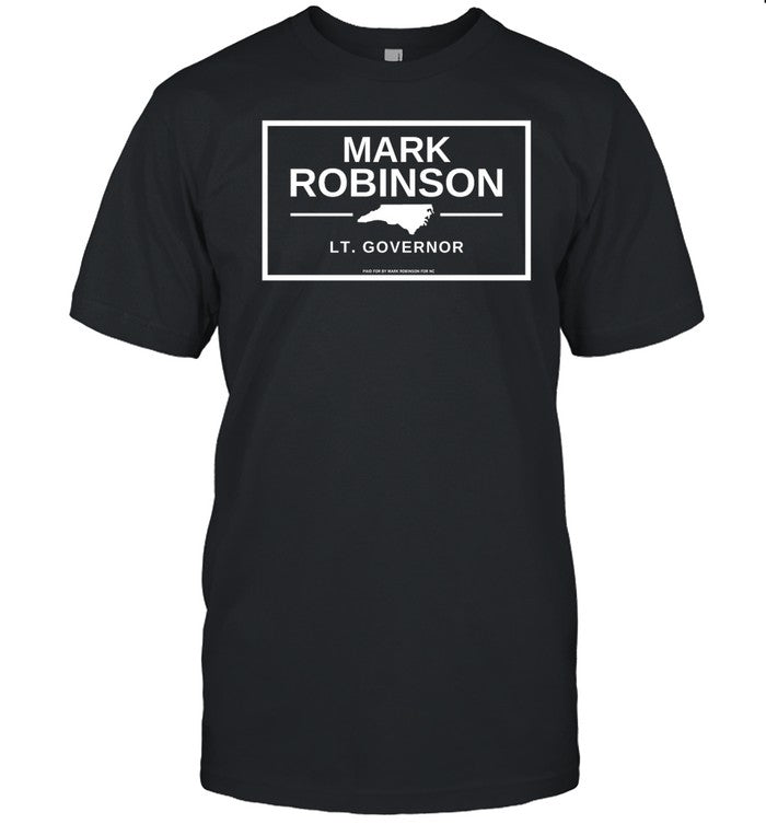 Mark Robinson Lt Governor Paid For By Mark Robinson For Nc Shirts