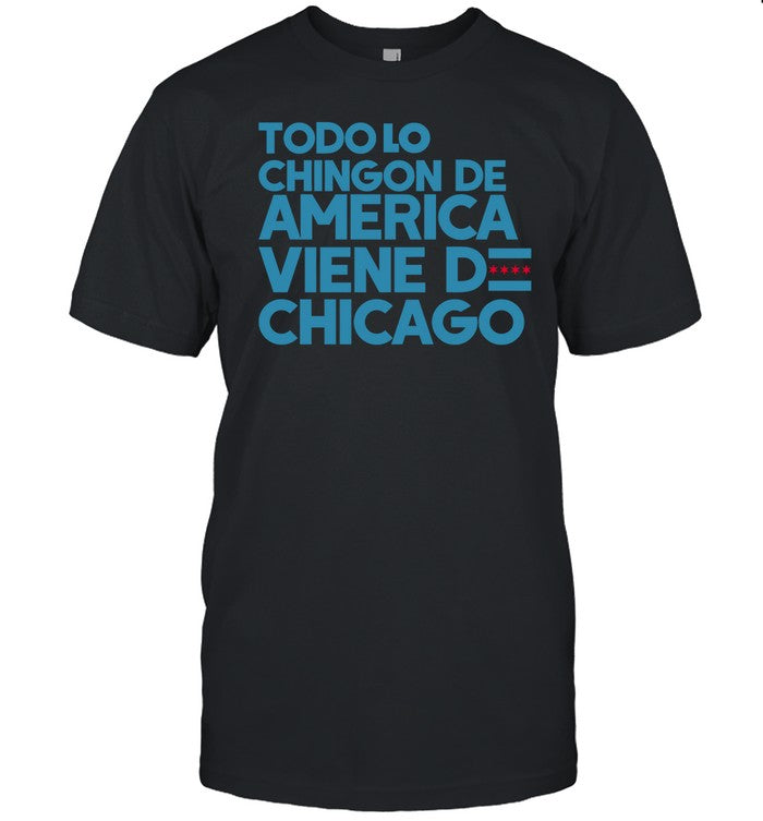 Shermann Dilla Thomas Todo Lo Chingon De America Viene De Chicago Tee