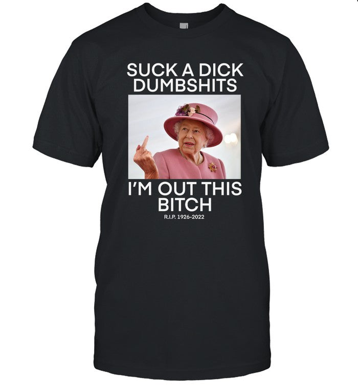 Suck A Dick Dumbshits I'm Out This Bitch Hoodie