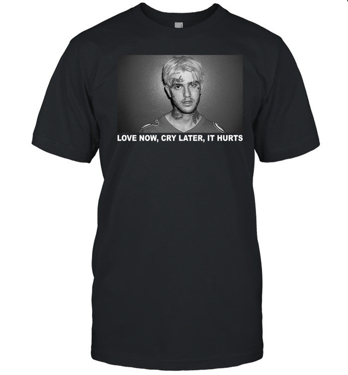 Love Now Cry Later It Hurts Lil Peep Shirt
