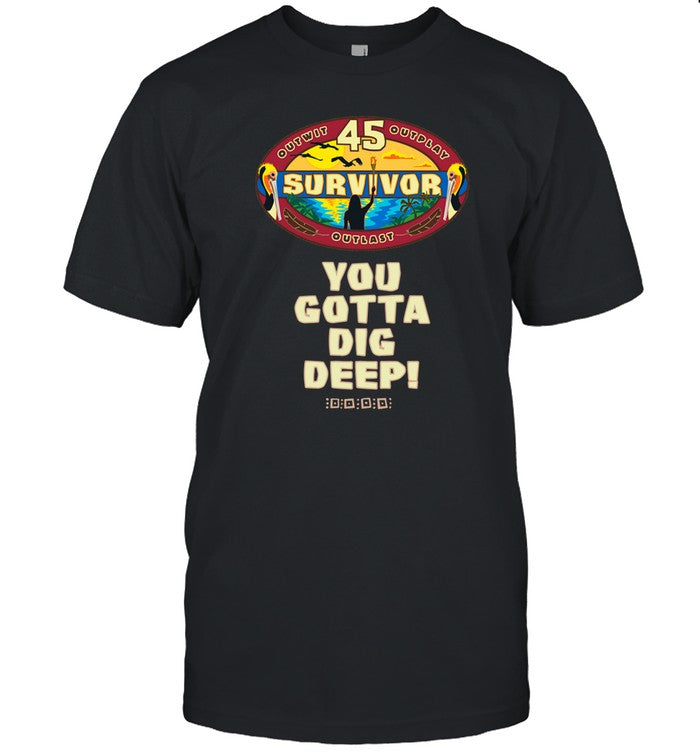 Survivor Season 45 You Gotta Dig Deep Shirt