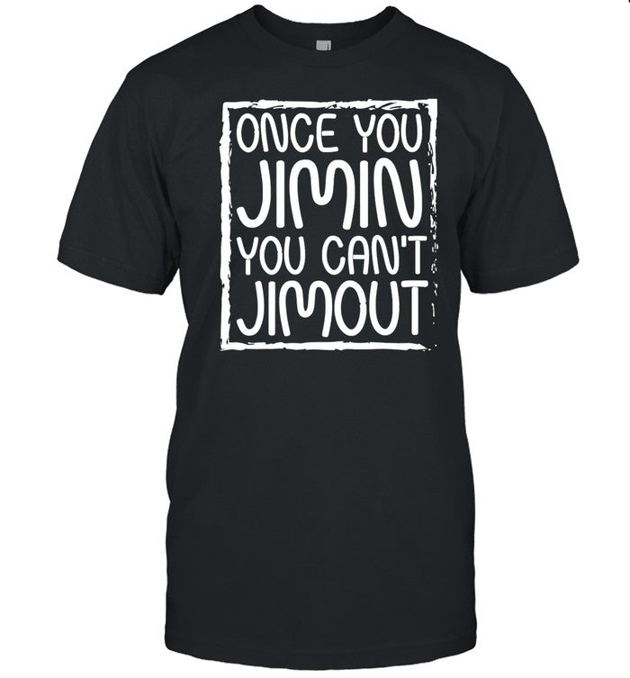 Tetris Wearing Once You Jimin You Can't Jimout Shirt
