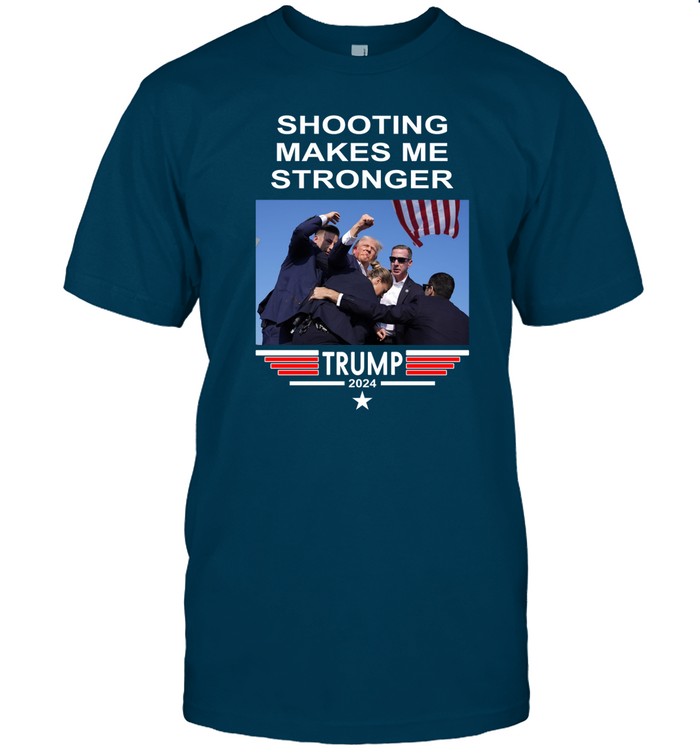 Shooting Makes Me Stronger Trump Shirts