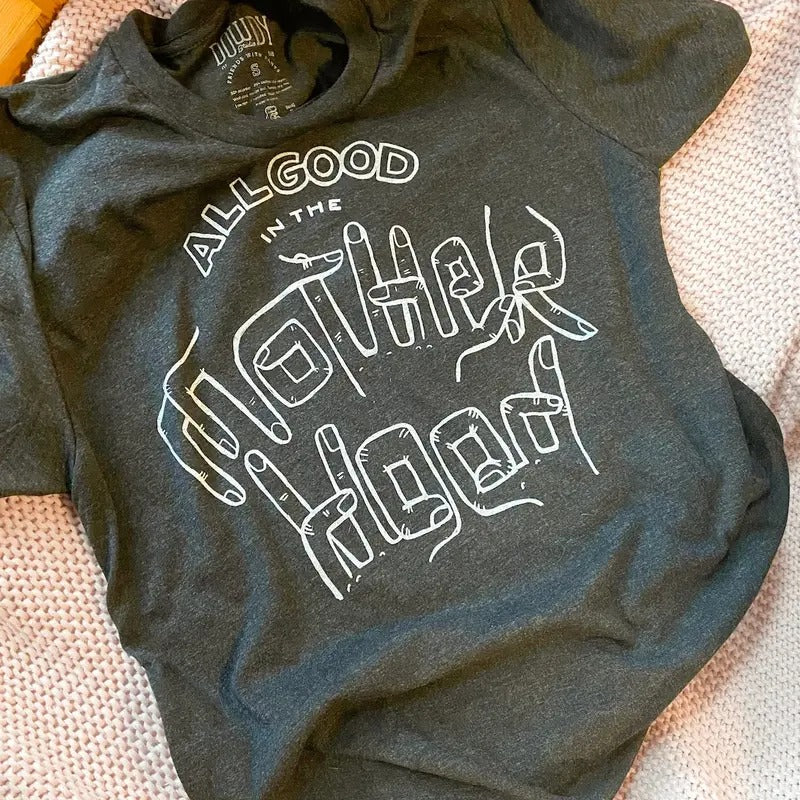 All good in the Motherhood shirt