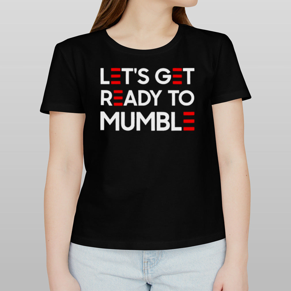 Biden Let’s Get Ready To Mumble 2024 Shirt