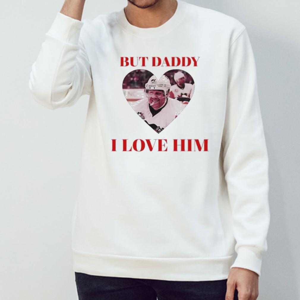 But Daddy I Love Him Phil Kessels shirt