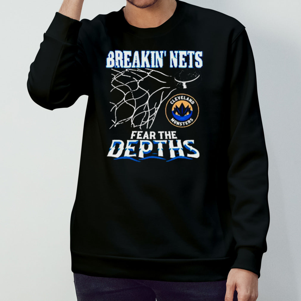 Cleveland Monsters breakins’ nets fear the depths shirts