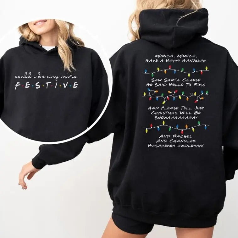 Could I be any more festive Phoebe s Song Shirt,Friends Inspired Holiday Crewneck Sweatshirt Hoodie,Friends Show Gift For Friends Fan Chandler Bing Shirt,The One Where Its,Christmas Friends Sweatshirt