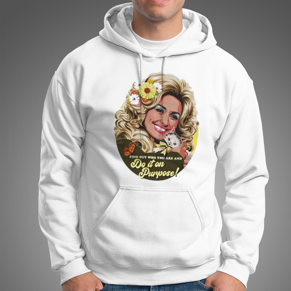 Find Out Who You Are And Do It On Dou Purpose Shirt