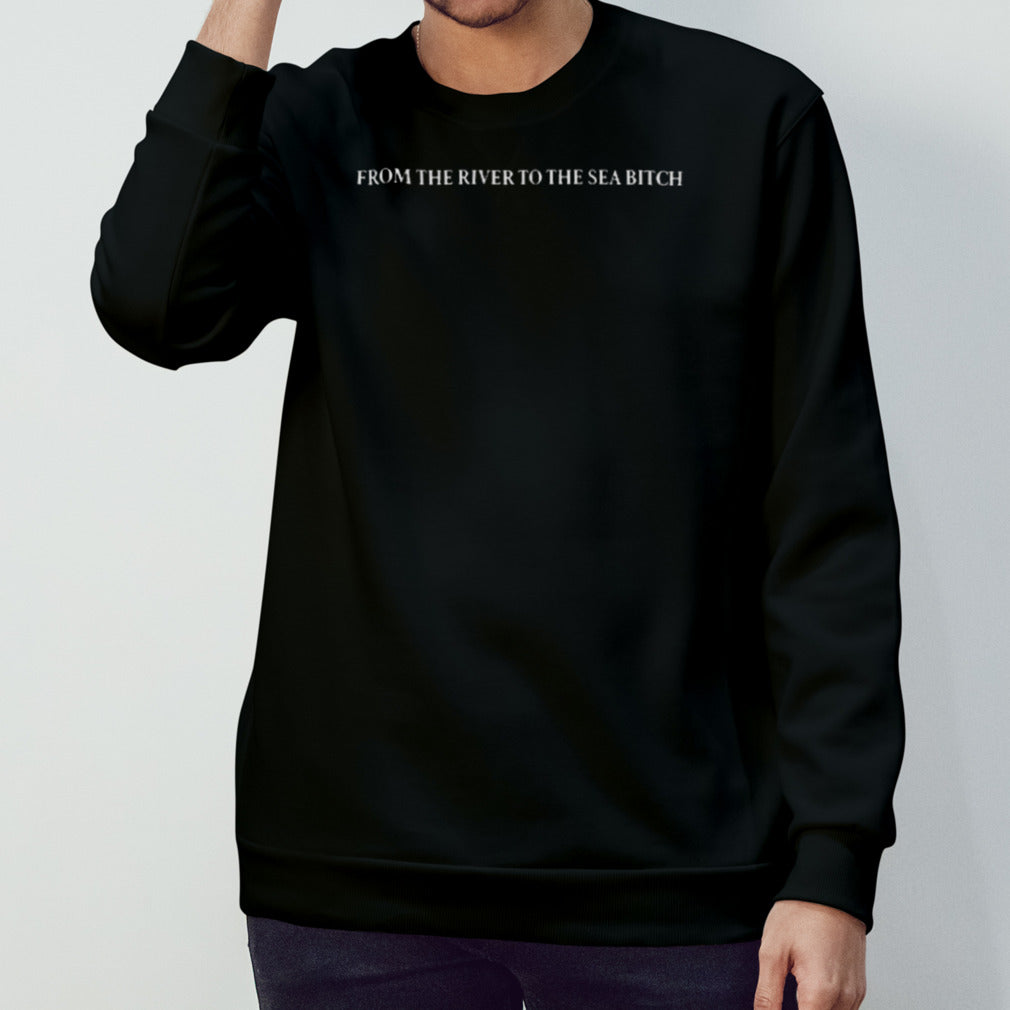 From The River To The Sea Bitch Shirt