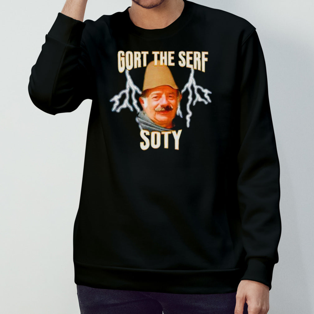 Gort the serf soty shirts